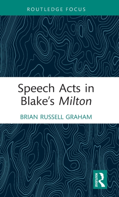 Speech Acts in Blake's Milton