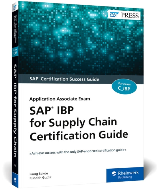 SAP IBP for Supply Chain Certification Guide: Application Associate Exam