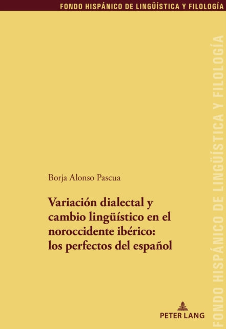 Variacion dialectal y cambio linguistico en el noroccidente iberico: los perfectos del espanol