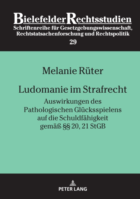 Ludomanie im Strafrecht; Auswirkungen des Pathologischen Glucksspielens auf die Schuldfahigkeit gemass  20, 21 StGB