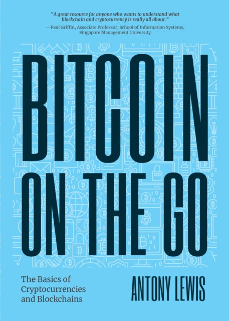 Bitcoin on the Go: The Basics of Bitcoins and Blockchains Condensed