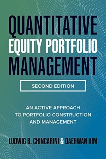 Quantitative Equity Portfolio Management, Second Edition: An Active Approach to Portfolio Construction and Management