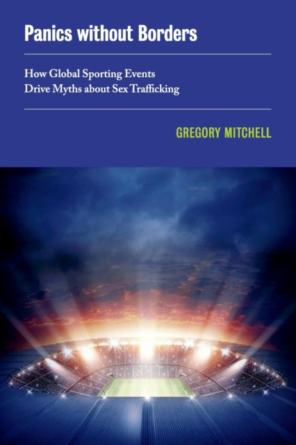 Panics without Borders: How Global Sporting Events Drive Myths about Sex Trafficking