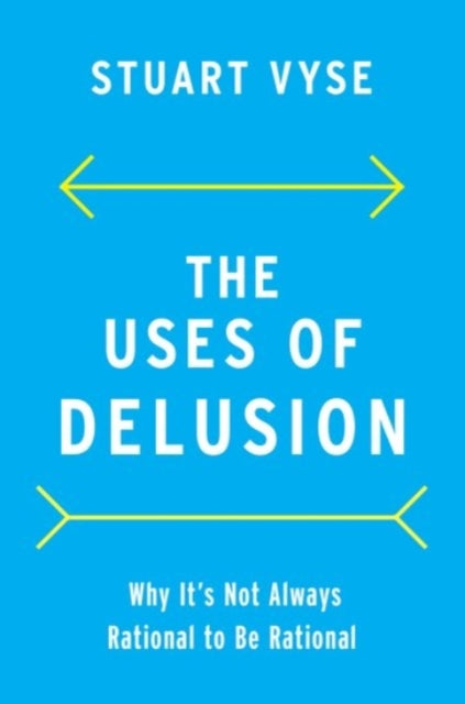 The Uses of Delusion: Why It's Not Always Rational to Be Rational