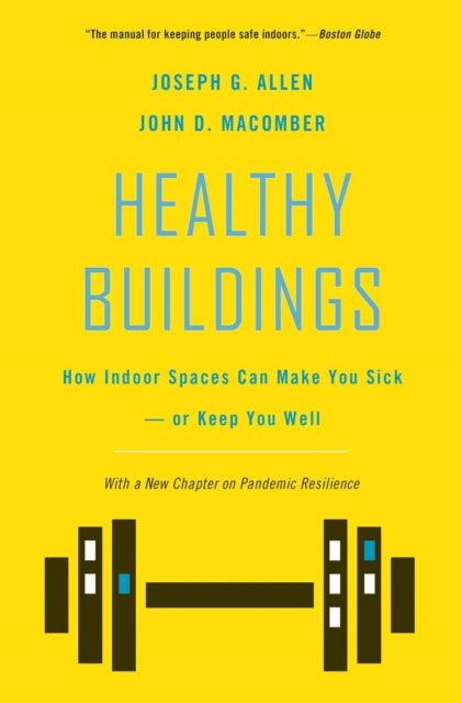 Healthy Buildings: How Indoor Spaces Can Make You Sick-or Keep You Well