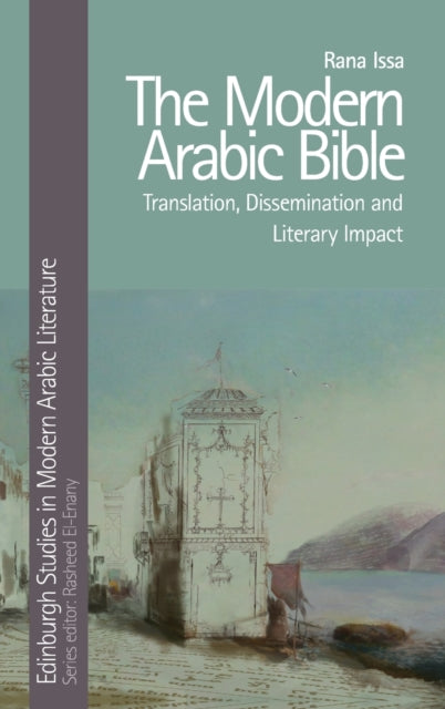 The Modern Arabic Bible: Translation, Dissemination and Literary Impact