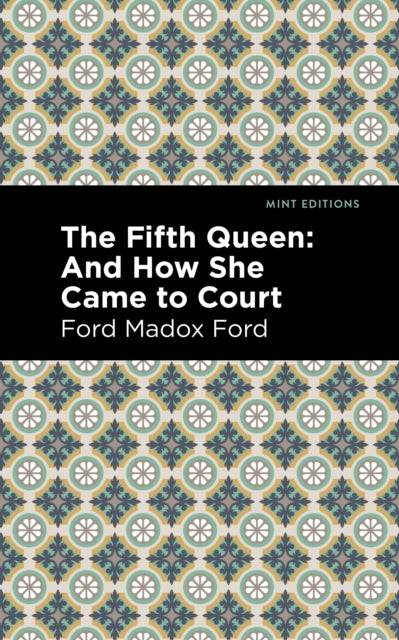 The Fifth Queen: And How She Came to Court