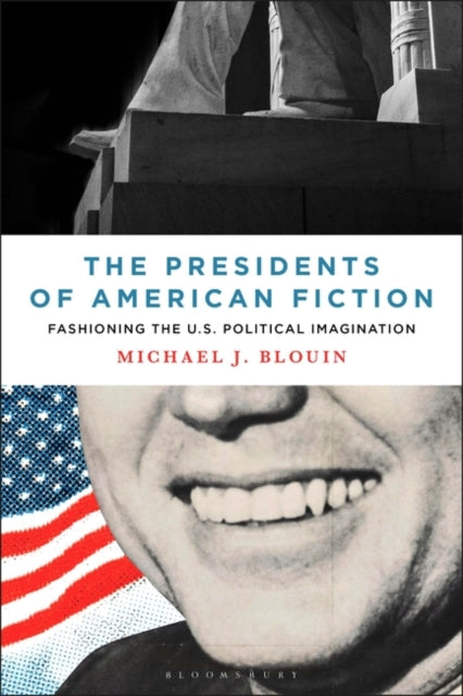 The Presidents of American Fiction: Fashioning the U.S. Political Imagination