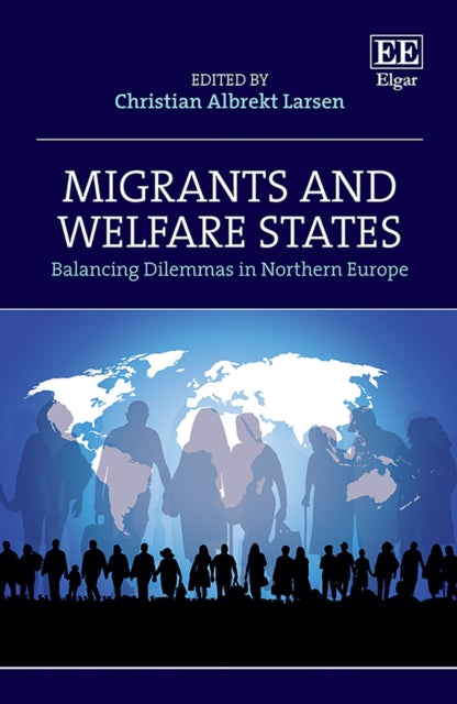 Migrants and Welfare States: Balancing Dilemmas in Northern Europe