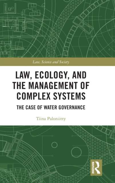 Law, Ecology, and the Management of Complex Systems: The Case of Water Governance