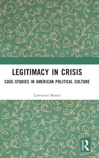 Legitimacy in Crisis: Case-Studies in American Political Culture