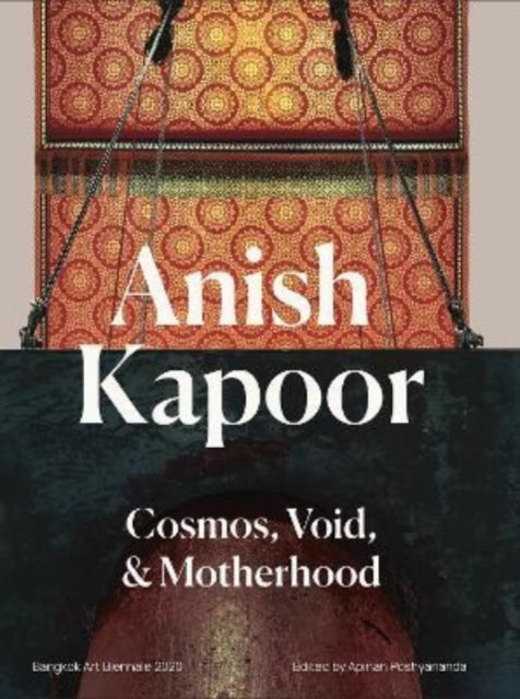 Anish Kapoor: Cosmos,Void and Motherhood