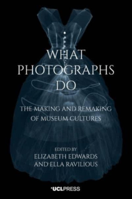 What Photographs Do: The Making and Remaking of Museum Cultures