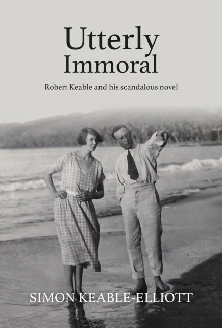 Utterly Immoral: Robert Keable and his scandalous novel