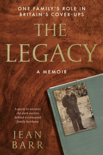 The Legacy: A Memoir: One family's role in Britain's cover-ups