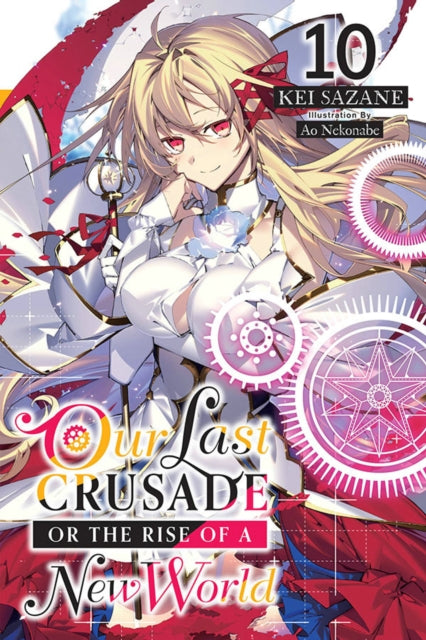 Our Last Crusade or the Rise of a New World, Vol. 10 LN