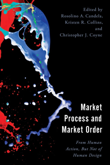 Market Process and Market Order: From Human Action, But Not of Human Design