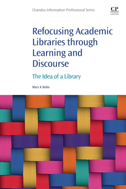 Refocusing Academic Libraries through Learning and Discourse: The Idea of a Library
