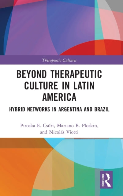 Beyond Therapeutic Culture in Latin America: Hybrid Networks in Argentina and Brazil