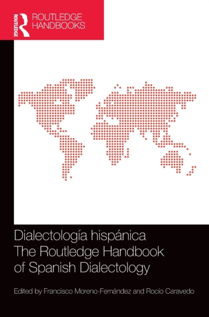 Dialectologia hispanica / The Routledge Handbook of Spanish Dialectology: The Routledge Handbook of Spanish Dialectology