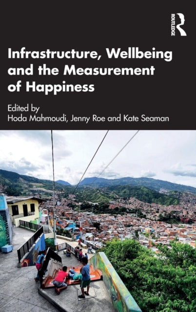 Infrastructure, Wellbeing and the Measurement of Happiness