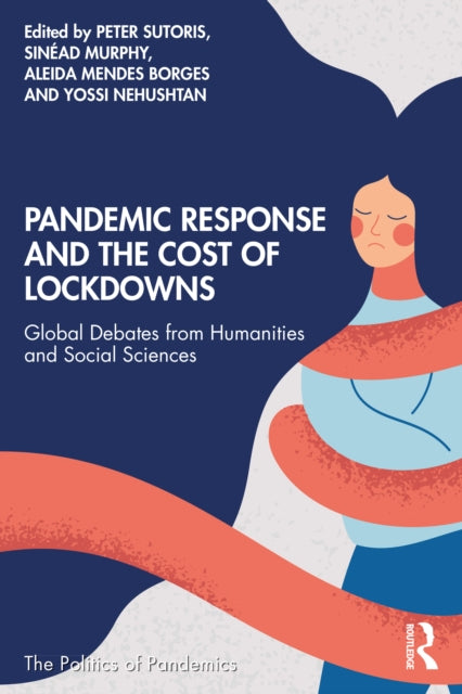 Pandemic Response and the Cost of Lockdowns: Global Debates from Humanities and Social Sciences