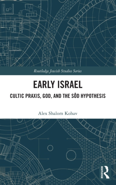 Early Israel: Cultic Praxis, God, and the Sod Hypothesis