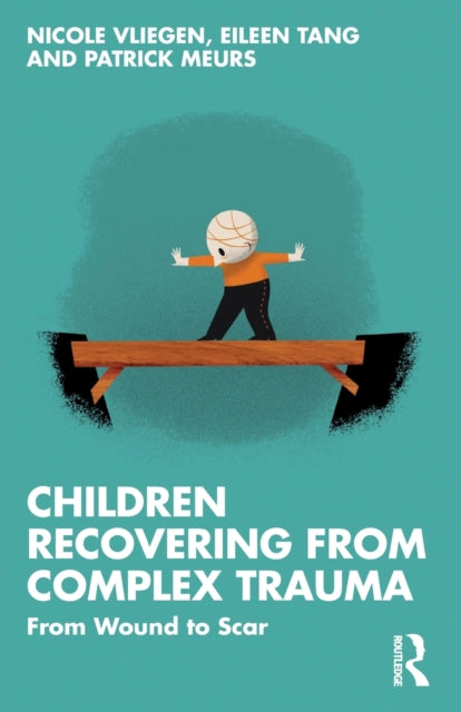 Children Recovering from Complex Trauma: From Wound to Scar