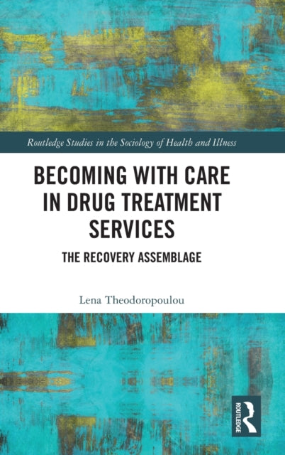 Becoming with Care in Drug Treatment Services: The Recovery Assemblage