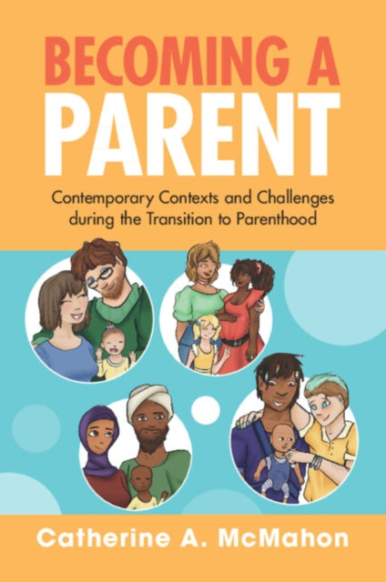 Becoming a Parent: Contemporary Contexts and Challenges during the Transition to Parenthood