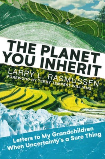 The Planet You Inherit: Letters to My Grandchildren when Uncertainty's a Sure Thing