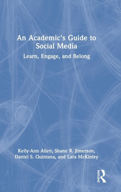 An Academic's Guide to Social Media: Learn, Engage, and Belong