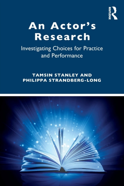 An Actor's Research: Investigating Choices for Practice and Performance