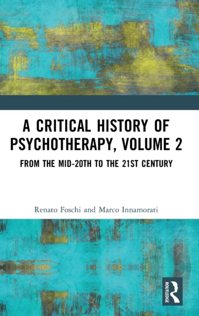 A Critical History of Psychotherapy, Volume 2: From the Mid-20th to the 21st Century