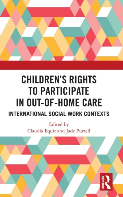 Children's Rights to Participate in Out-of-Home Care: International Social Work Contexts