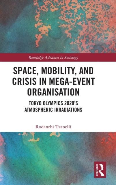Space, Mobility, and Crisis in Mega-Event Organisation: Tokyo Olympics 2020's Atmospheric Irradiations
