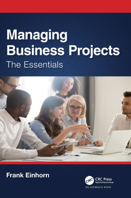 Managing Business Projects: The Essentials