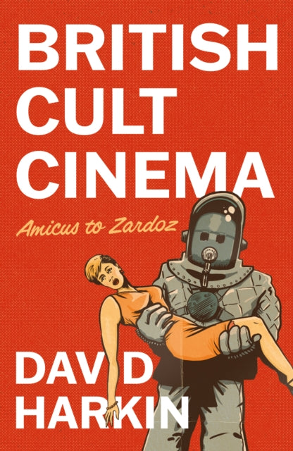 British Cult Cinema: Amicus to Zardoz