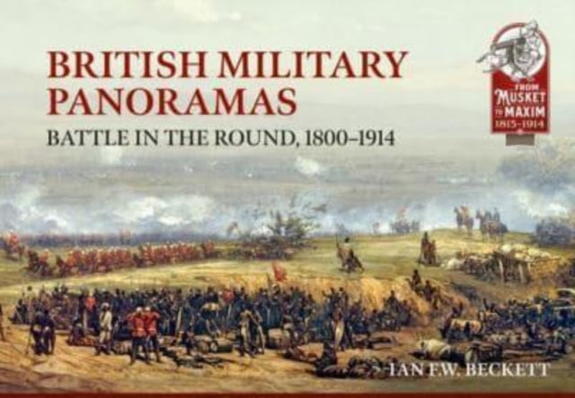 British Military Panoramas: Battle in the Round, 1800-1914