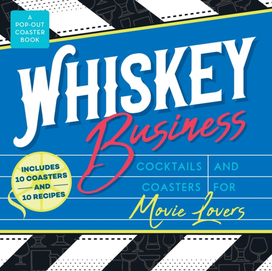 Whiskey Business: Cocktails and Coasters for Movie Lovers