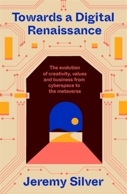Towards a Digital Renaissance: The evolution of creativity, values and business from cyberspace to the metaverse
