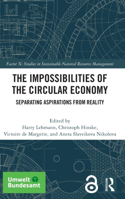 The Impossibilities of the Circular Economy: Separating Aspirations from Reality