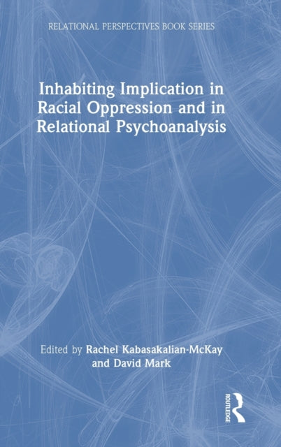 Inhabiting Implication in Racial Oppression and in Relational Psychoanalysis