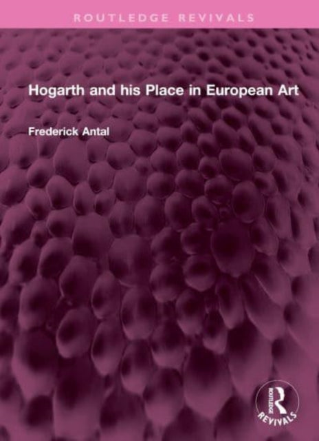 Hogarth and his Place in European Art