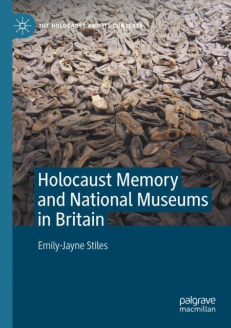 Holocaust Memory and National Museums in Britain