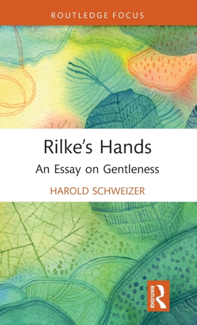 Rilke's Hands: An Essay on Gentleness