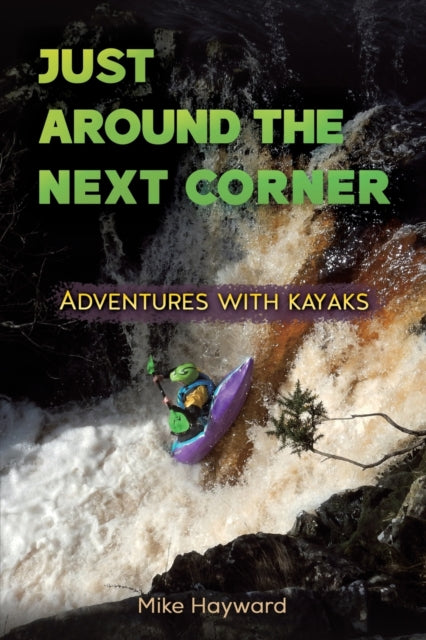 Just Around the Next Corner: Adventures with kayaks