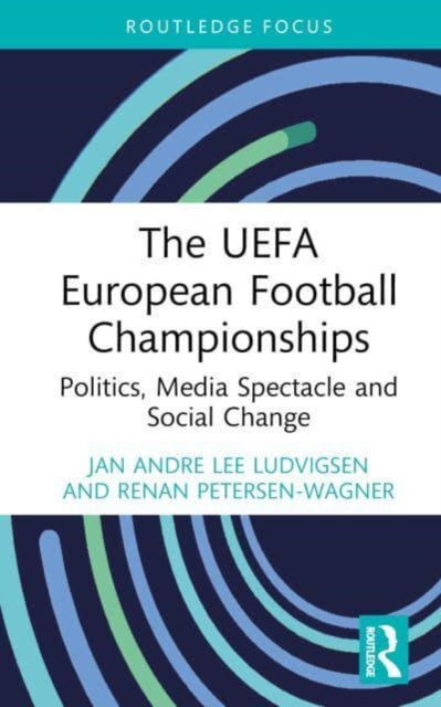The UEFA European Football Championships: Politics, Media Spectacle and Social Change