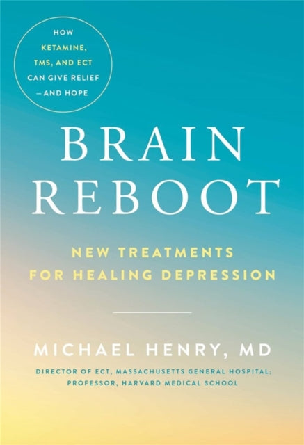 Brain Reboot: New Treatments for Healing Depression