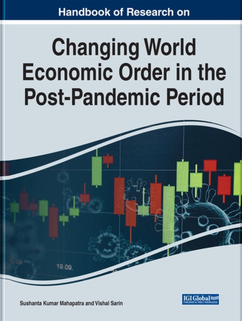 Handbook of Research on Changing World Economic Order in the Post-Pandemic Period